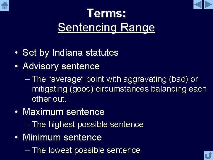 Terms: Sentencing Range • Set by Indiana statutes • Advisory sentence – The “average”