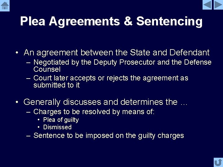 Plea Agreements & Sentencing • An agreement between the State and Defendant – Negotiated