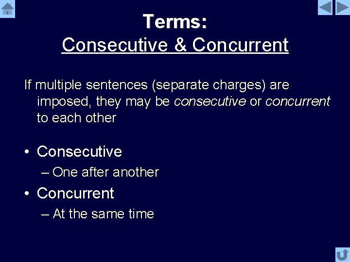 Terms: Consecutive & Concurrent If multiple sentences (separate charges) are imposed, they may be