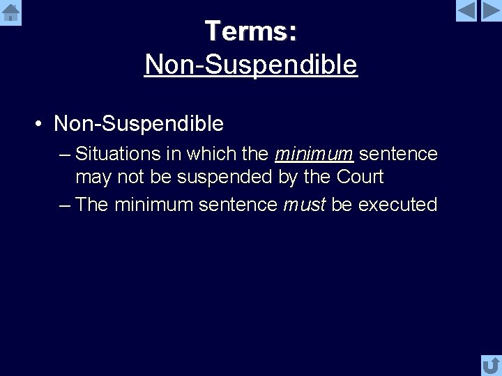 Terms: Non-Suspendible • Non-Suspendible – Situations in which the minimum sentence may not be