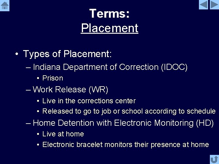 Terms: Placement • Types of Placement: – Indiana Department of Correction (IDOC) • Prison