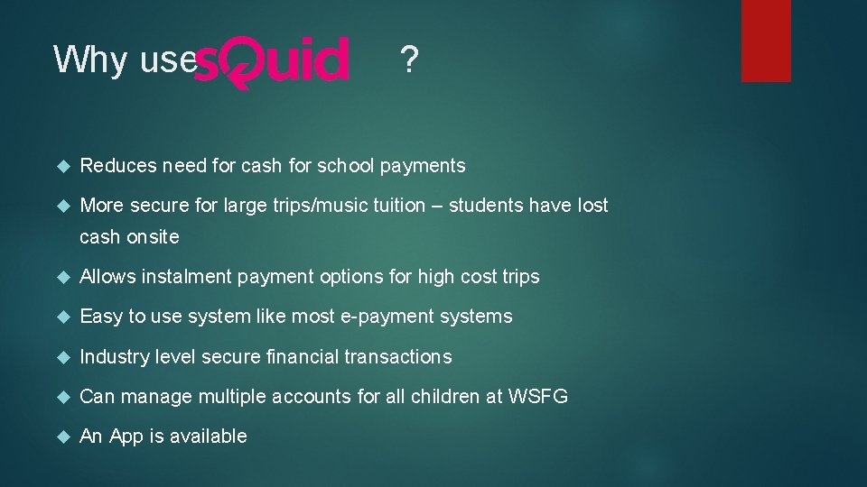 Why use ? Reduces need for cash for school payments More secure for large