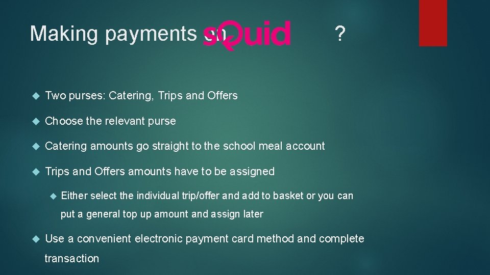 Making payments on ? Two purses: Catering, Trips and Offers Choose the relevant purse