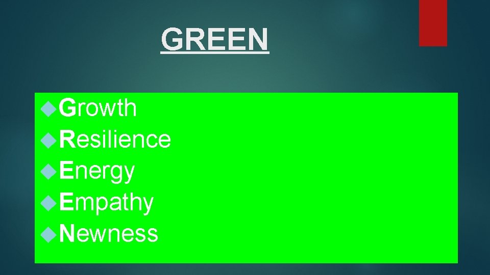 GREEN Growth Resilience Energy Empathy Newness 