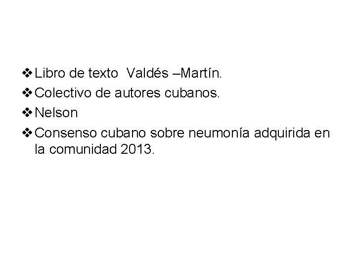 v Libro de texto Valdés –Martín. v Colectivo de autores cubanos. v Nelson v