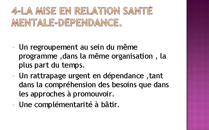  Un regroupement au sein du même programme , dans la même organisation ,