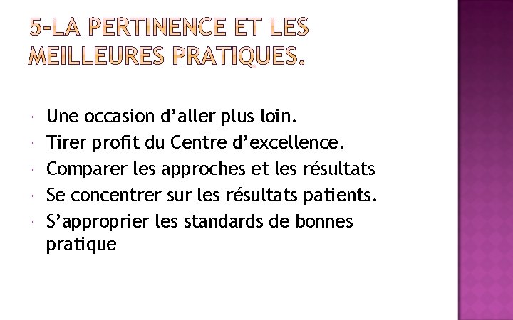  Une occasion d’aller plus loin. Tirer profit du Centre d’excellence. Comparer les approches