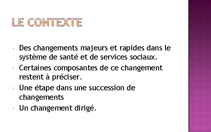  Des changements majeurs et rapides dans le système de santé et de services