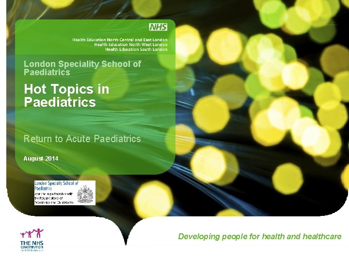 London Speciality School of Paediatrics Hot Topics in Paediatrics Return to Acute Paediatrics August