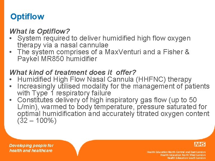 Optiflow What is Optiflow? • System required to deliver humidified high flow oxygen therapy