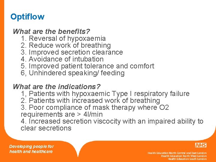 Optiflow What are the benefits? 1. Reversal of hypoxaemia 2. Reduce work of breathing
