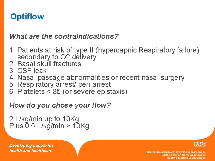 Optiflow What are the contraindications? 1. Patients at risk of type II (hypercapnic Respiratory