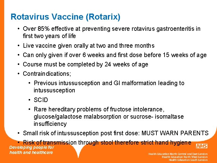 Rotavirus Vaccine (Rotarix) • Over 85% effective at preventing severe rotavirus gastroenteritis in first