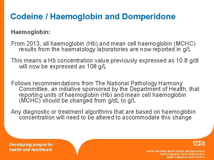 Codeine / Haemoglobin and Domperidone Haemoglobin: From 2013, all haemoglobin (Hb) and mean cell