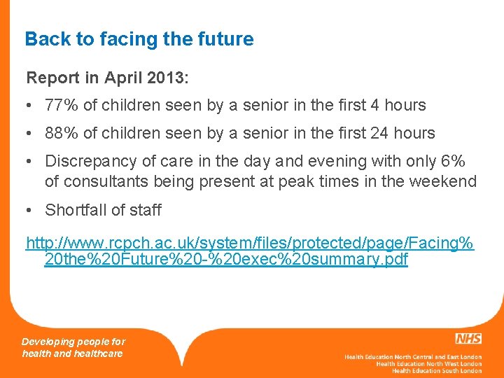 Back to facing the future Report in April 2013: • 77% of children seen