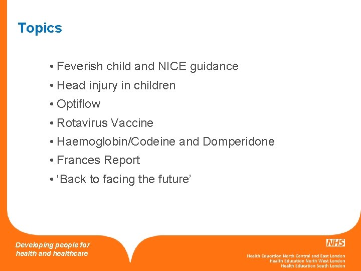 Topics • Feverish child and NICE guidance • Head injury in children • Optiflow