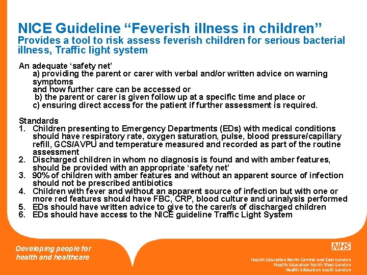 NICE Guideline “Feverish illness in children” Provides a tool to risk assess feverish children