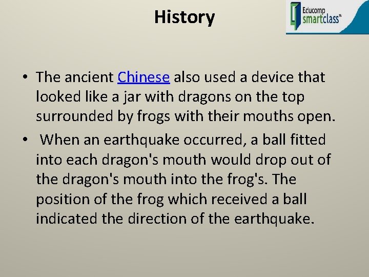 History • The ancient Chinese also used a device that looked like a jar