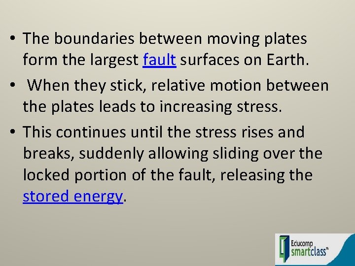  • The boundaries between moving plates form the largest fault surfaces on Earth.