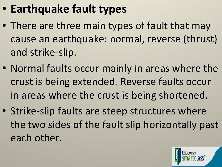  • Earthquake fault types • There are three main types of fault that