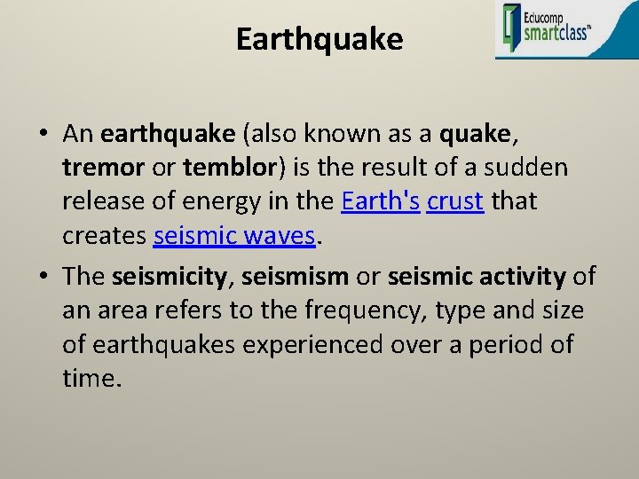 Earthquake • An earthquake (also known as a quake, tremor or temblor) is the