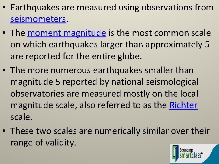  • Earthquakes are measured using observations from seismometers. • The moment magnitude is