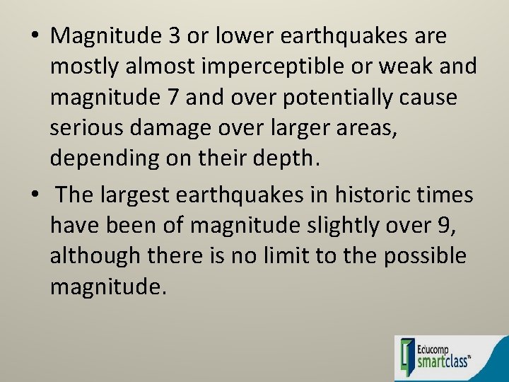  • Magnitude 3 or lower earthquakes are mostly almost imperceptible or weak and