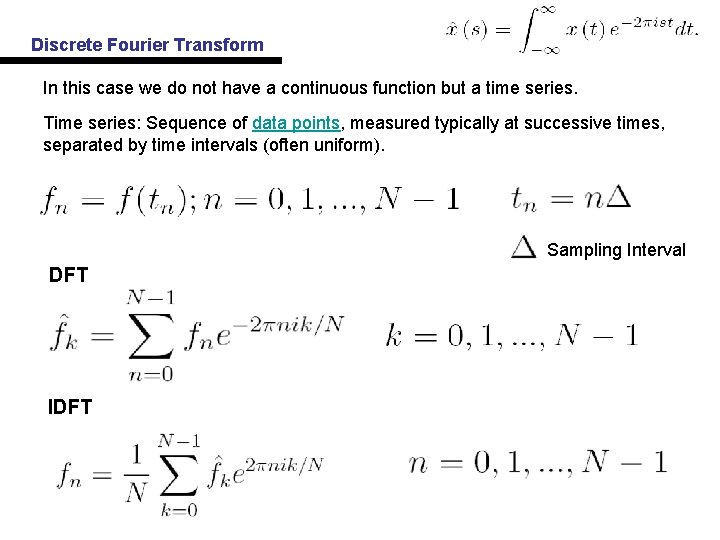 Discrete Fourier Transform In this case we do not have a continuous function but