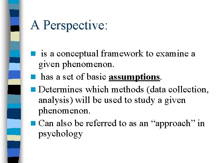 A Perspective: is a conceptual framework to examine a given phenomenon. n has a