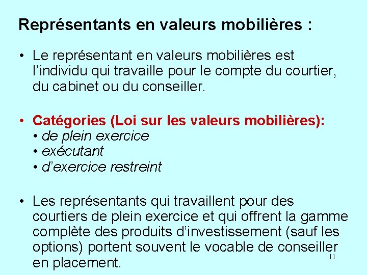 Représentants en valeurs mobilières : • Le représentant en valeurs mobilières est l’individu qui