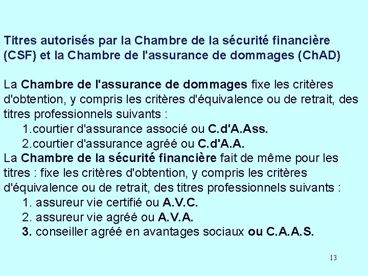 Titres autorisés par la Chambre de la sécurité financière (CSF) et la Chambre de