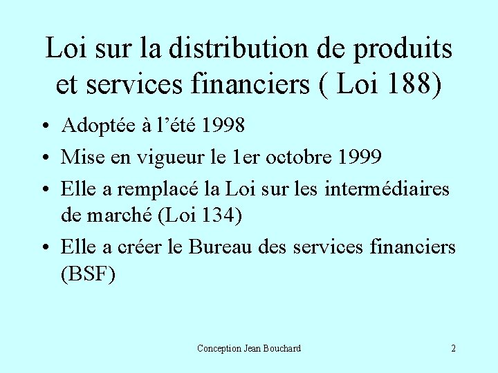 Loi sur la distribution de produits et services financiers ( Loi 188) • Adoptée