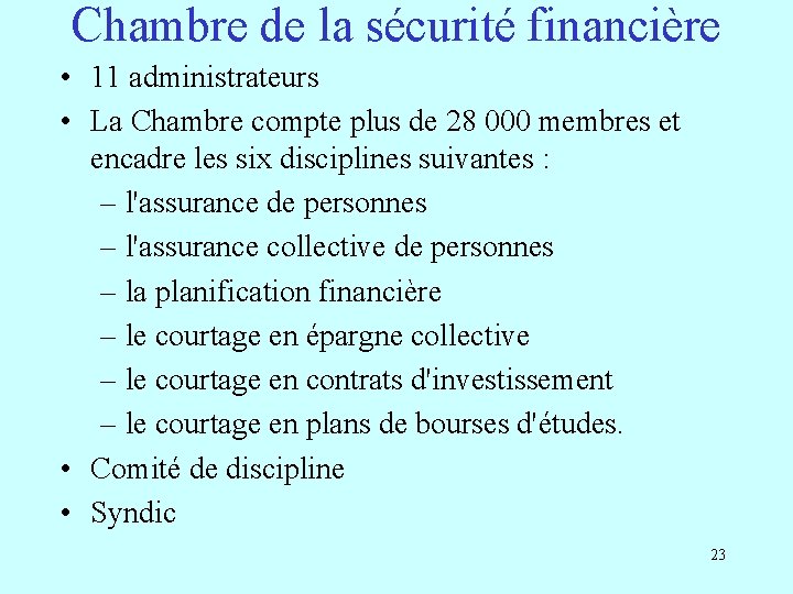 Chambre de la sécurité financière • 11 administrateurs • La Chambre compte plus de