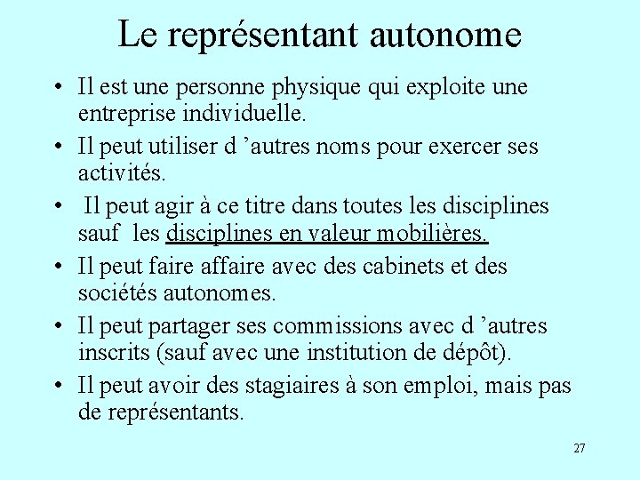 Le représentant autonome • Il est une personne physique qui exploite une entreprise individuelle.