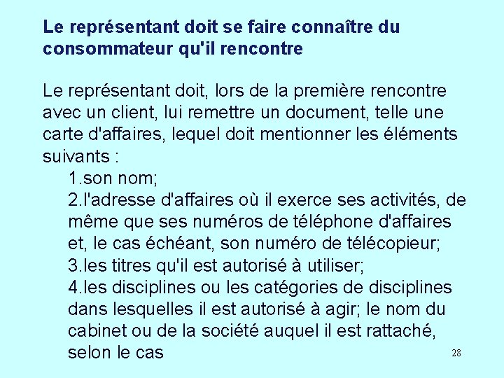 Le représentant doit se faire connaître du consommateur qu'il rencontre Le représentant doit, lors