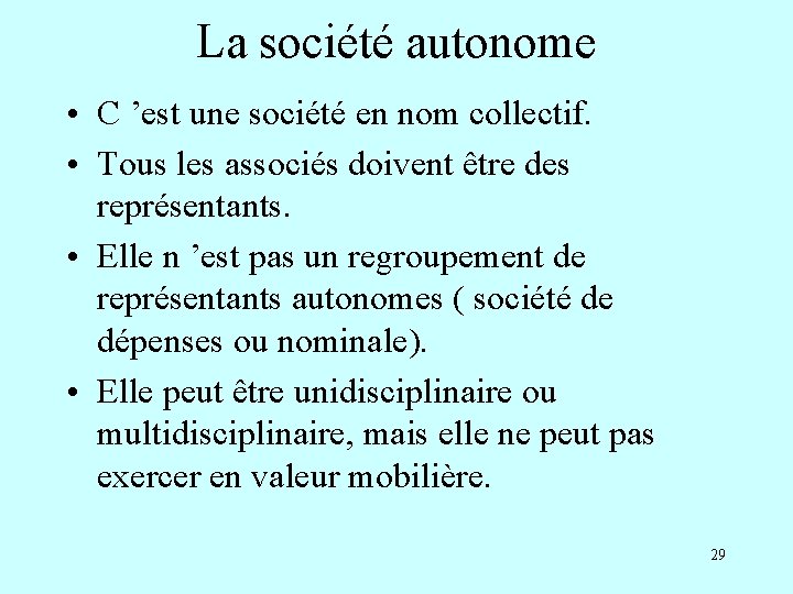 La société autonome • C ’est une société en nom collectif. • Tous les