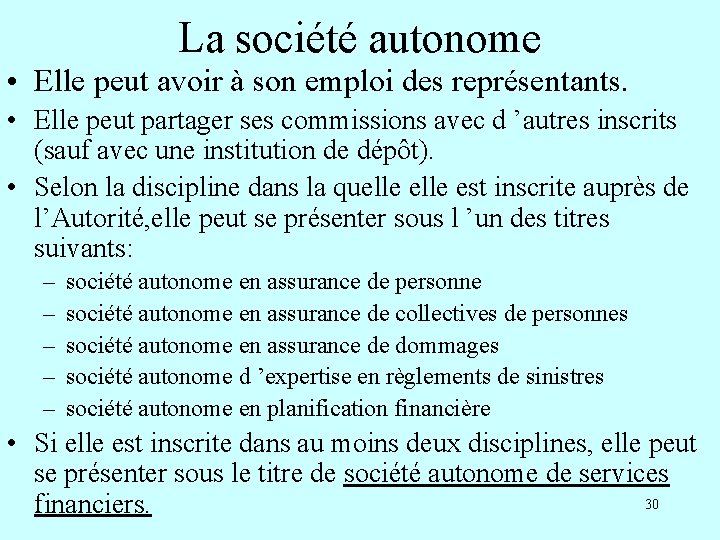 La société autonome • Elle peut avoir à son emploi des représentants. • Elle