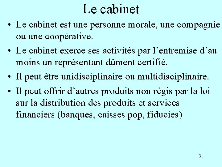 Le cabinet • Le cabinet est une personne morale, une compagnie ou une coopérative.