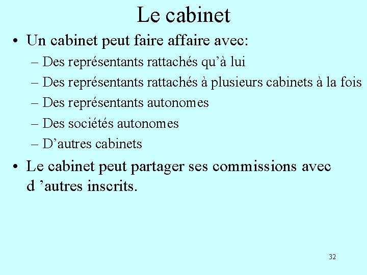 Le cabinet • Un cabinet peut faire affaire avec: – Des représentants rattachés qu’à