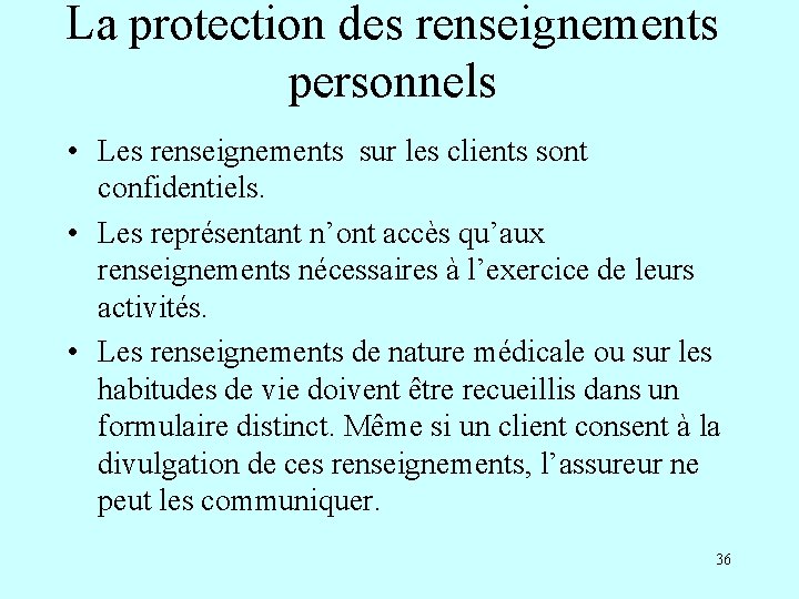 La protection des renseignements personnels • Les renseignements sur les clients sont confidentiels. •