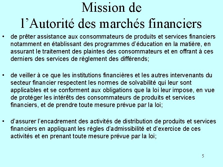 Mission de l’Autorité des marchés financiers • de prêter assistance aux consommateurs de produits