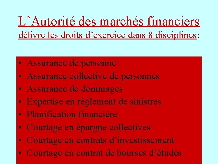 L’Autorité des marchés financiers délivre les droits d’exercice dans 8 disciplines: • • Assurance