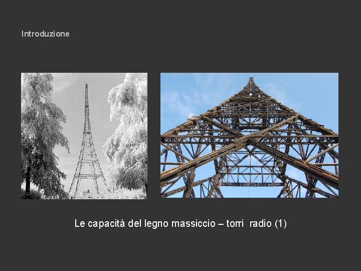 Introduzione Le capacità del legno massiccio – torri radio (1) 