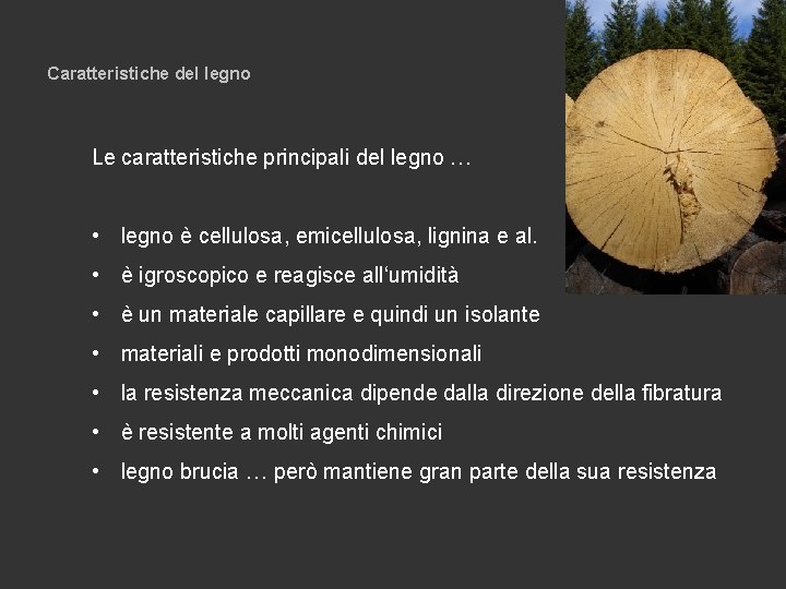 Caratteristiche del legno Le caratteristiche principali del legno … • legno è cellulosa, emicellulosa,