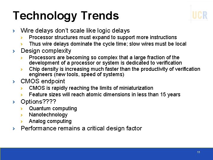 Technology Trends Wire delays don’t scale like logic delays Processor structures must expand to