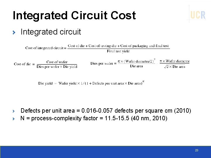 Integrated Circuit Cost Integrated circuit Defects per unit area = 0. 016 -0. 057