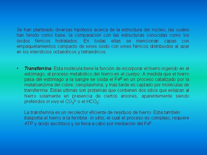 Se han planteado diversas hipótesis acerca de la estructura del núcleo, las cuales han