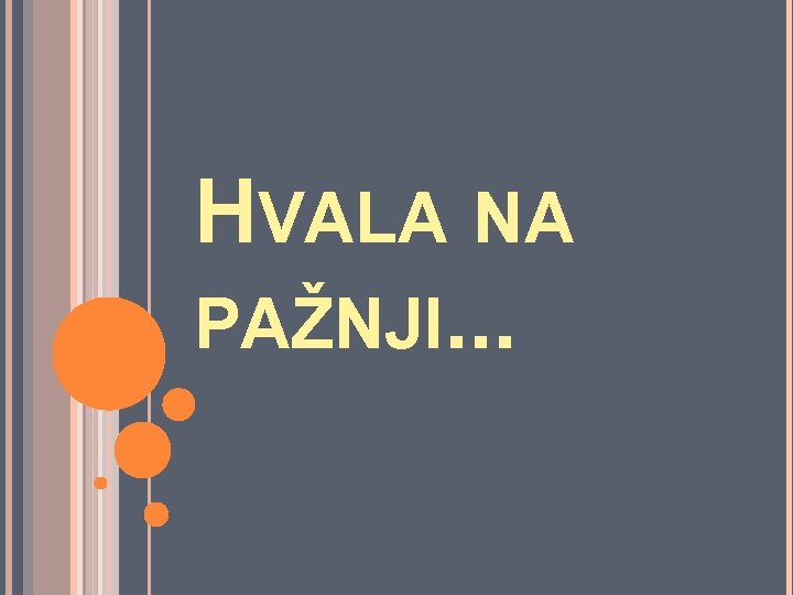 HVALA NA PAŽNJI. . . 