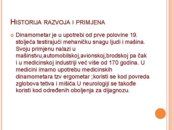 HISTORIJA RAZVOJA I PRIMJENA Dinamometar je u upotrebi od prve polovine 19. stoljeća testirajući