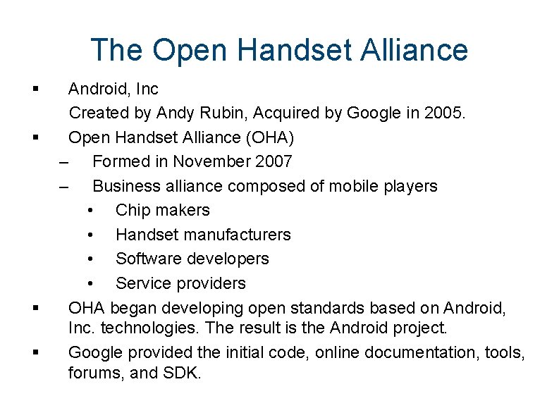 The Open Handset Alliance § § Android, Inc Created by Andy Rubin, Acquired by